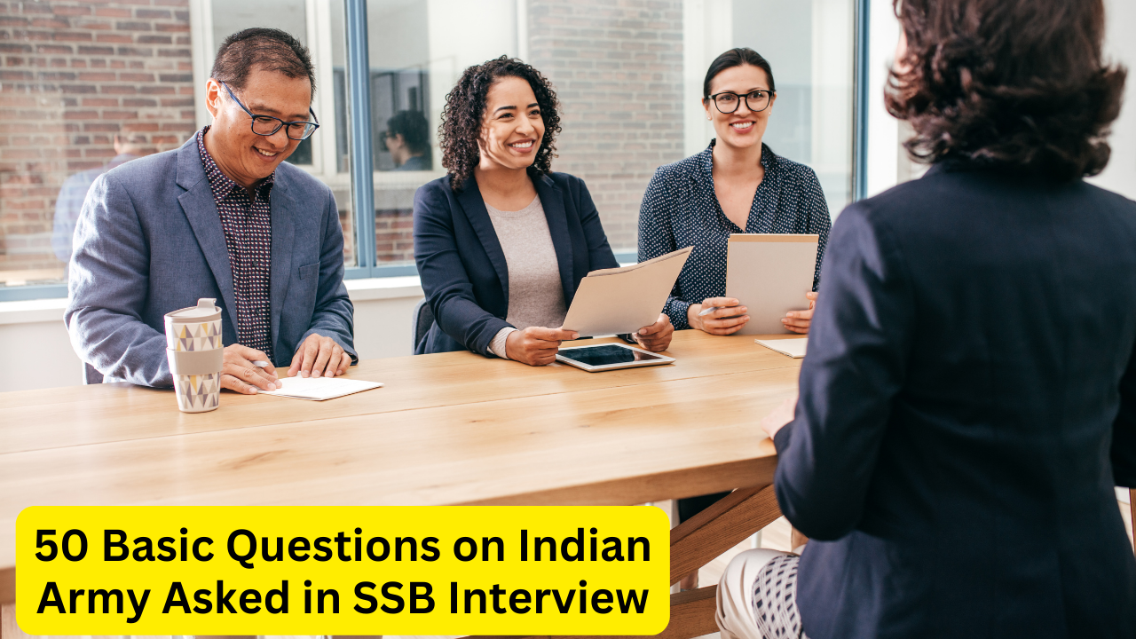 50 Basic Questions on Indian Army Asked in SSB Interview